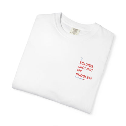 Not My Problem Tee