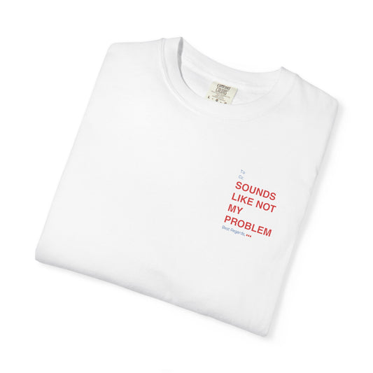 Not My Problem Tee