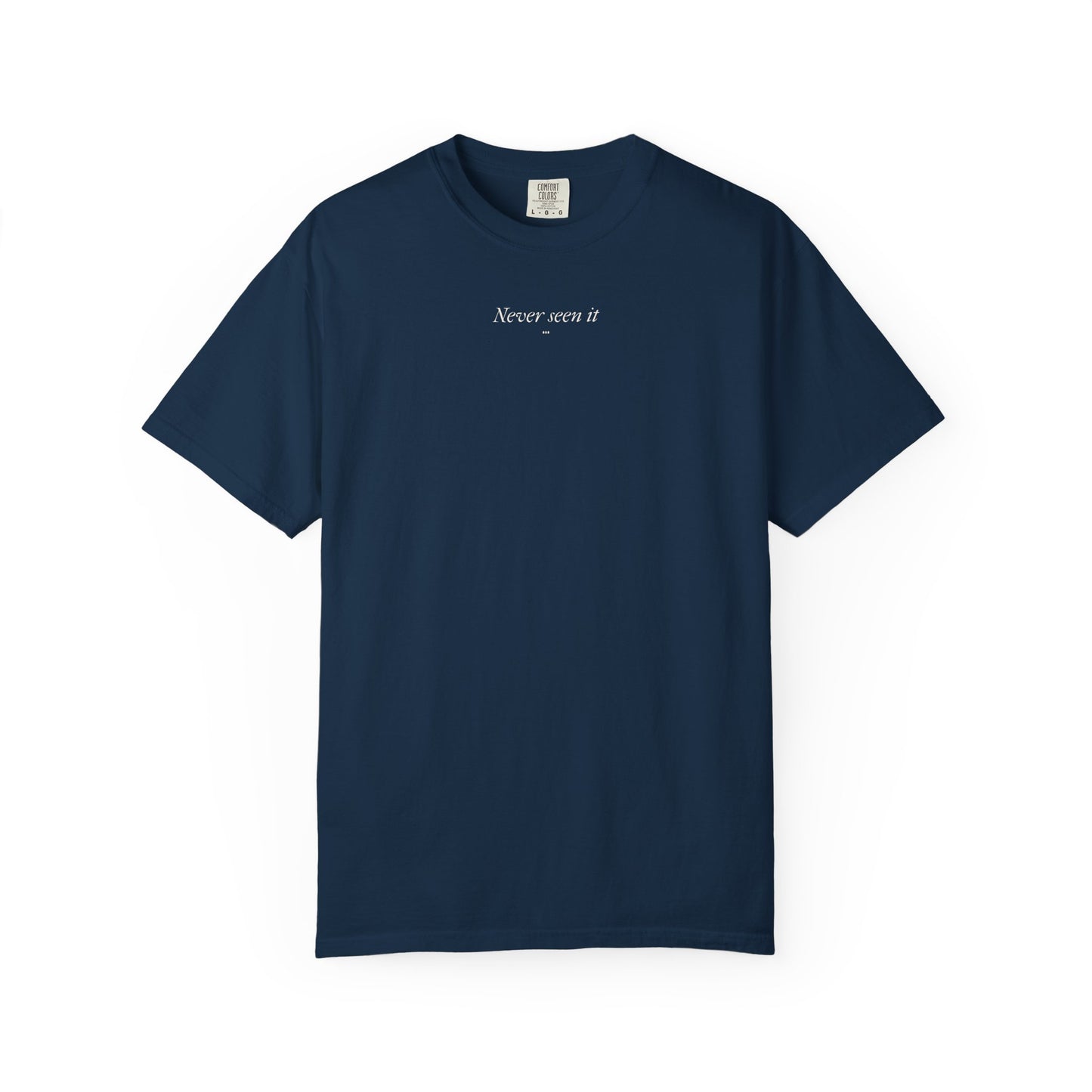 Never Seen it Tee