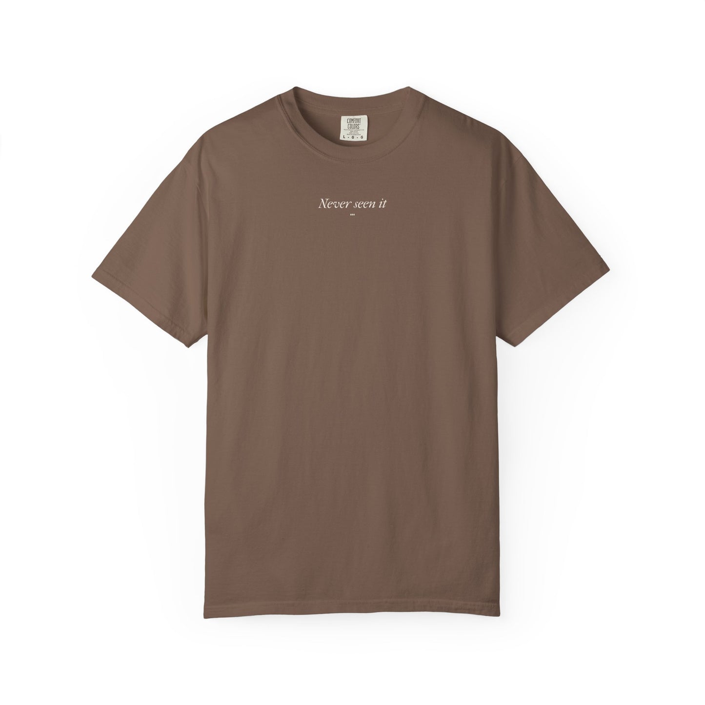 Never Seen it Tee