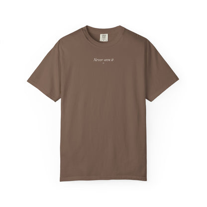Never Seen it Tee