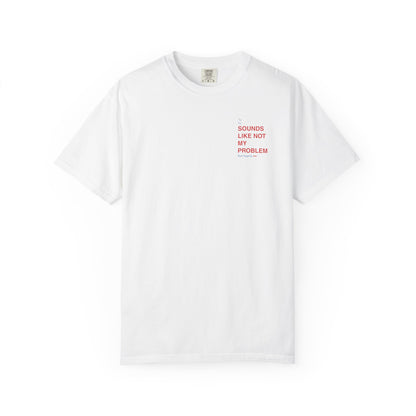 Not My Problem Tee