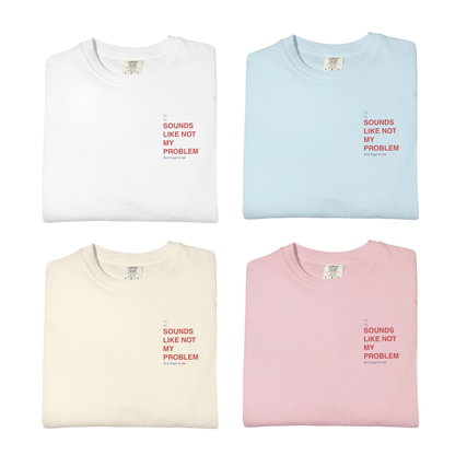 Not My Problem Tee
